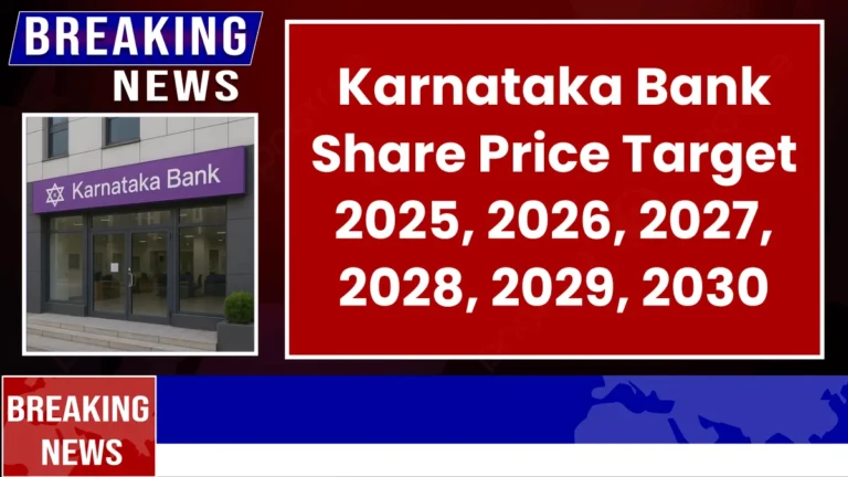 Karnataka Bank Share Price Target 2025 to 2030 – Expert Analysis & Forecast
