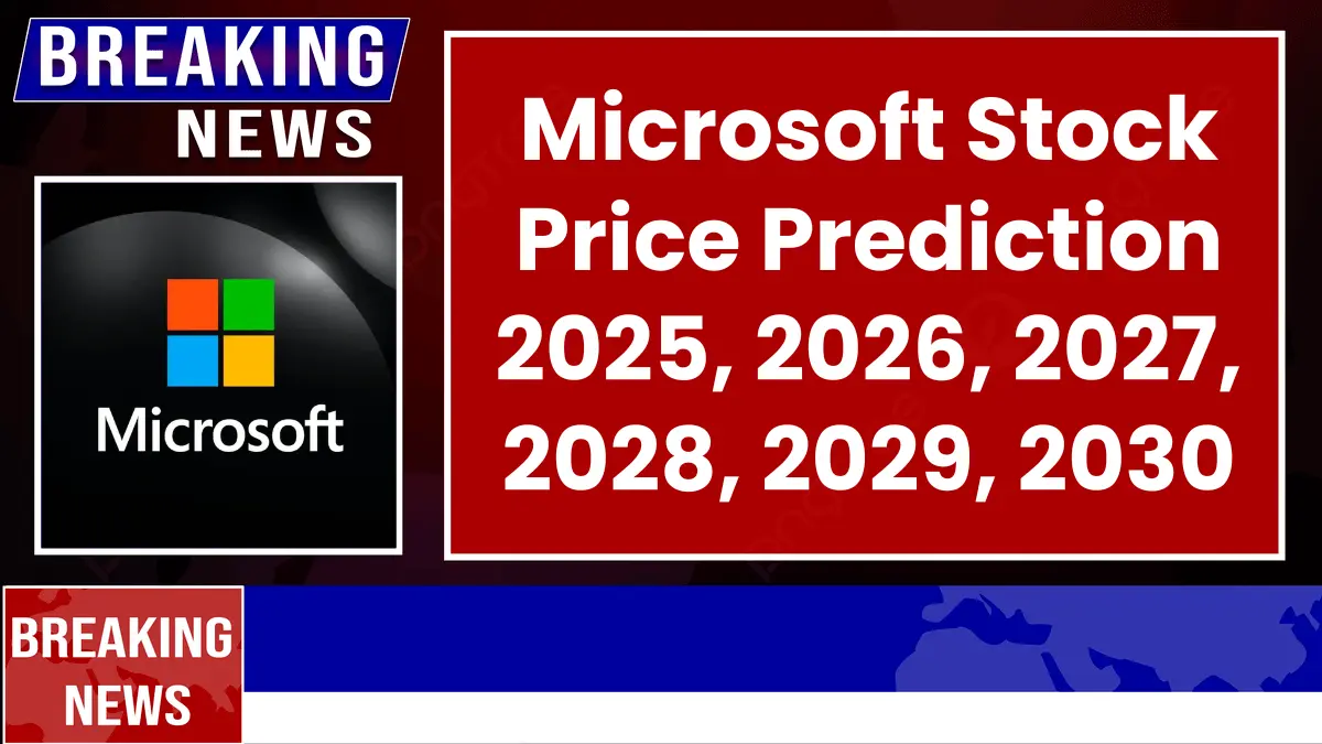 Microsoft Stock Forecast and Price Prediction 2025 to 2030