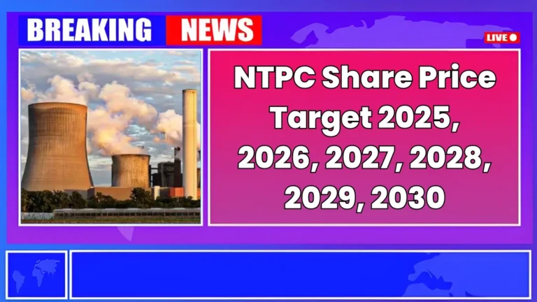 NTPC Share Price Target 2025 to 2030 – Expert Analysis & Forecast