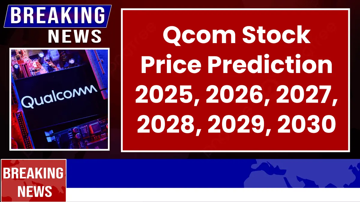 Qualcomm (QCOM) Stock Forecast and Price Prediction 2025 to 2030