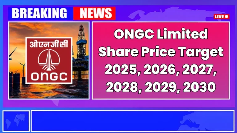 ONGC Share Price Target 2025 to 2030 – Expert Analysis & Forecast