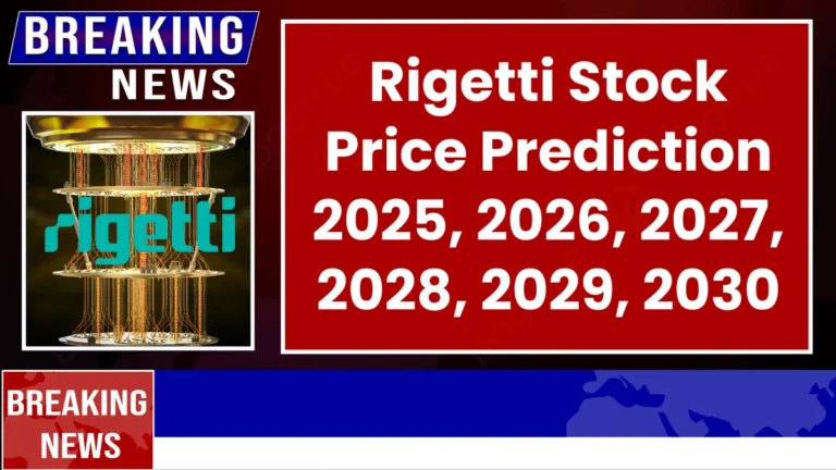 Rigetti Stock Forecast and Price Prediction 2025 to 2030
