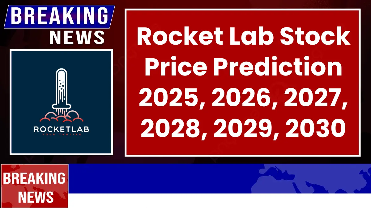 Rocket Lab Stock Forecast and Price Prediction 2025 to 2030