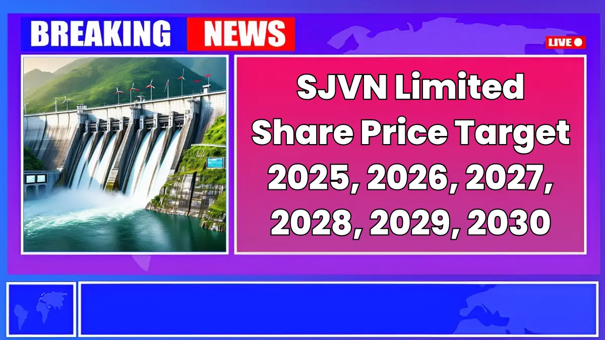 SJVN Share Price Target 2025 to 2030 – Expert Analysis & Forecast